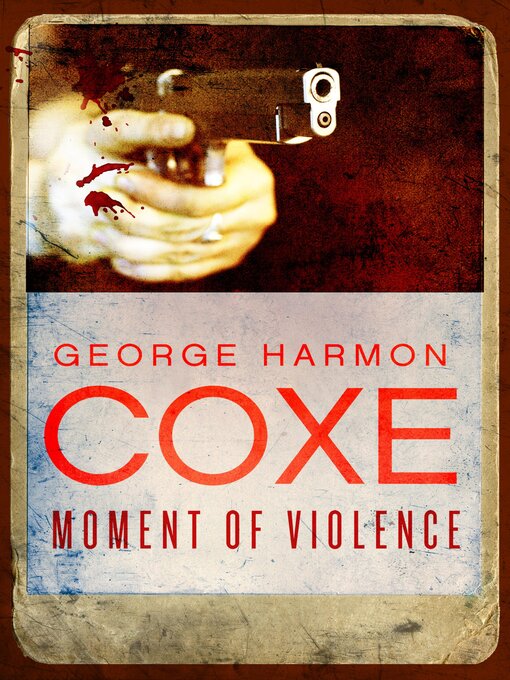 Title details for Moment of Violence by George Harmon Coxe - Available